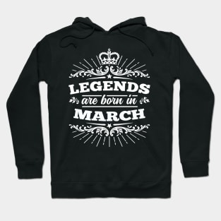 Legends Are Born In March Hoodie